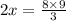 2x = \frac{8 \times 9}{3}