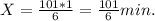 X = \frac{101*1}{6} = \frac{101}{6} min.