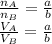 \frac{n_A}{n_B} =\frac{a}{b} \\\frac{V_A}{V_B} =\frac{a}{b}