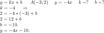 y=kx+b\ \ \ \ \ A(-3;2)\ \ \ \ y=-4x\ \ \ \ k=?\ \ \ \ b=?\\k=-4\ \ \ \ \Rightarrow\\2=-4*(-3)+b\\2=12+b\\b=-10.\\y=-4x-10.