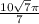 \frac{10\sqrt{7 }\pi }{7}