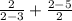 \frac{2}{2-3} +\frac{2-5}{2}