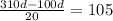 \frac{310d - 100d}{20} = 105