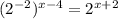 (2^{-2} )^{x-4} =2^{x+2}