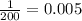 \\ \\ \frac{1}{200} = 0.005