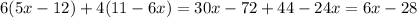 6(5x - 12) + 4(11 - 6x) = 30x - 72 + 44 - 24x = 6x - 28