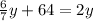 \frac{6}{7} y + 64 = 2y