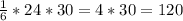 \frac{1}{6}*24*30=4*30=120