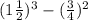 (1 \frac{1}{2} )^{3} - ( \frac{3}{4} )^{2}