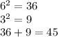 6 { }^{2} = 36 \\ 3 {}^{2} = 9 \\ 36+ 9 = 45