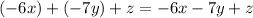 ( - 6x) + ( - 7y) + z = - 6x - 7y + z