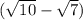 ( \sqrt{10} - \sqrt{7} )