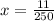 x = \frac{11 }{250}