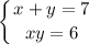 \displaystyle \left \{ {{x+y=7} \atop {xy=6}} \right.