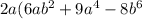 2a(6ab {}^{2} + 9a {}^{4} - 8b {}^{6}