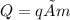 Q= q×m