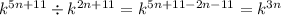 {k}^{5n + 11} \div {k}^{2n + 11} = {k}^{5n + 11 - 2n - 11} = {k}^{3n}