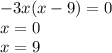 - 3x(x - 9) = 0 \\ x = 0 \\ x = 9