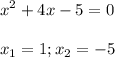 \displaystyle x^2+4x-5=0x_1=1; x_2=-5