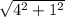 \sqrt{4^{2} +1^{2}