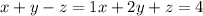 {x + y - z = 1 \\ x + 2y + z = 4