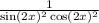 \frac{1}{ \sin(2x) ^{2} \cos(2x) ^{2} }