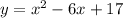 y= {x}^{2} - 6x + 17