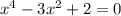 x^{4} - 3x^{2} + 2 = 0