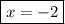 \boxed{x = -2}