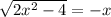 \sqrt{2x^{2} - 4} = -x