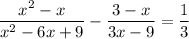 \dfrac{x^{2} - x}{x^{2} - 6x + 9} - \dfrac{3 - x}{3x - 9} = \dfrac{1}{3}