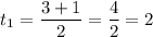 t_{1} = \dfrac{3 + 1}{2} = \dfrac{4}{2} = 2