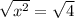 \sqrt{x^{2} } = \sqrt{4}