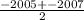 \frac{-2005+-2007}{2}