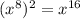 (x^{8})^{2}=x^{16}