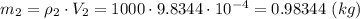 m_2 = \rho_2 \cdot V_2 = 1000 \cdot 9.8344\cdot10^{-4} = 0.98344~(kg)