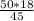 \frac{50*18}{45}