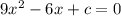 9x^2-6x+c=0