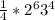 \frac{1}{4} * 2^{6} 3^{4}