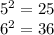 {5}^{2} = 25 \\ {6}^{2} = 36