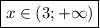 \boxed{x \in (3;+\infty)}