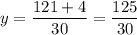 \displaystyle y=\frac{{121+4}}{{30}}=\frac{{125}}{{30}}