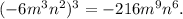 ( - 6m {}^{3} n {}^{2} ) {}^{3} = - 216m {}^{9} n {}^{6} .