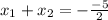 x_{1}+x_{2}=-\frac{-5}{2}