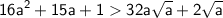 \sf \displaystyle 16a^2+15a+132a\sqrt{a}+2\sqrt{a}