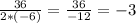 \frac{36}{2*(-6)}=\frac{36}{-12}=-3