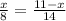 \frac{x}{8} =\frac{11-x}{14}