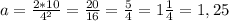 a=\frac{2*10}{4^2}=\frac{20}{16}=\frac{5}{4}=1\frac{1}{4}=1,25