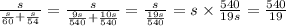 \frac{s}{ \frac{s}{60} + \frac{s}{54} } = \frac{s}{ \frac{9s}{540} + \frac{10s}{540} } = \frac{s}{ \frac{19s}{540} } = s \times \frac{540}{19s} = \frac{540}{19}