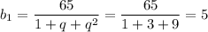 b_1=\dfrac{65}{1+q+q^2}=\dfrac{65}{1+3+9} =5